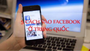 Hình ảnh 5 Cách vào Facebook ở Trung Quốc trên điện thoại và máy tính