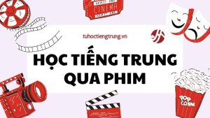 hoc-tieng-trung-qua-phim