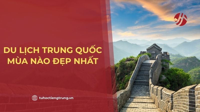 du-lich-trung-quoc-mua-nao-dep-nhat