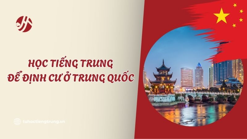 hoc-tieng-trung-de-dinh-cu-o-trung-quoc