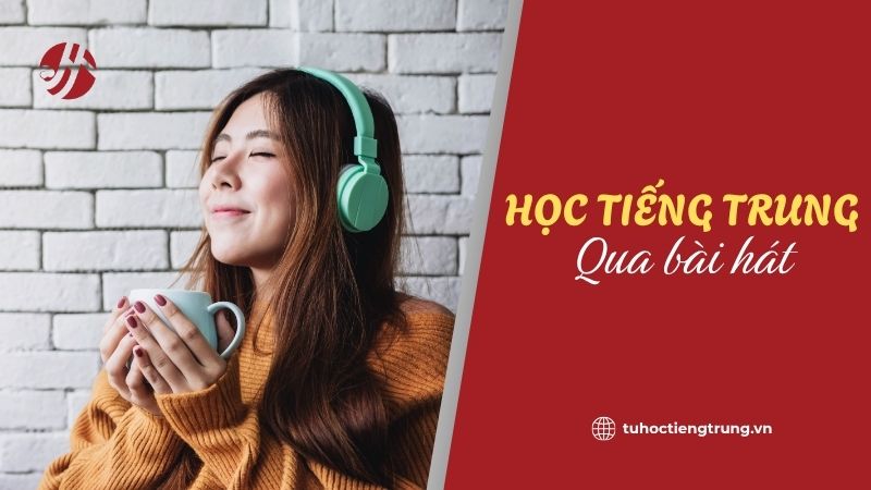 hoc-tieng-trung-qua-bai-hat