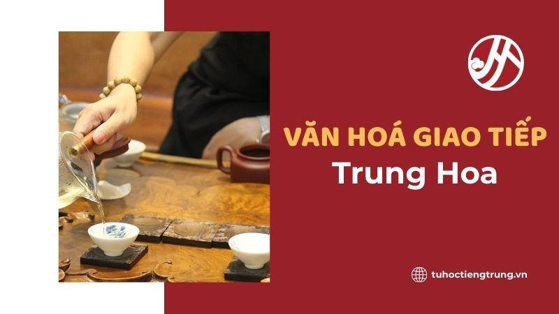 van-hoa-giao-tiep-trung-hoa