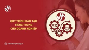 quy-trinh-dao-tao-tieng-trung-cho-doanh-nghiep