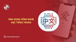 ung-dung-cong-nghe-hoc-tieng-trung