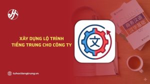 xay-dung-lo-trinh-tieng-trung-cho-cong-ty